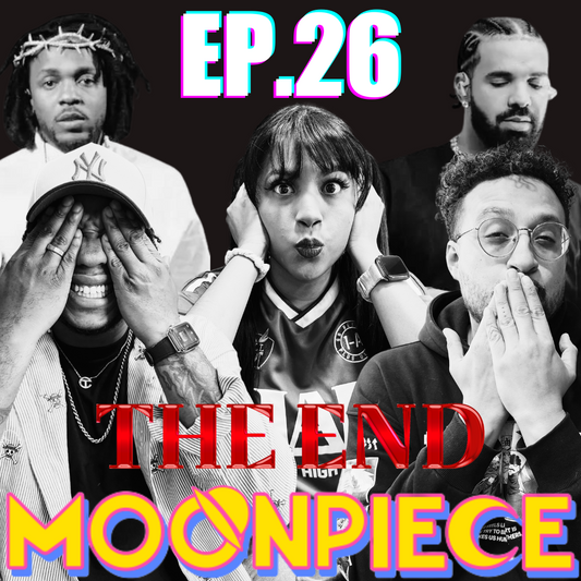 We're Done? Drake Don't Cease And Desist Us! | Moon Piece Podcast #26