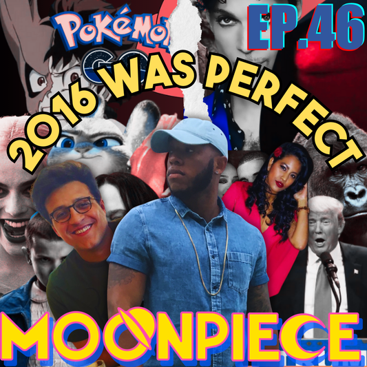2016 Feels Like The Last Time We Were Happy | Moon Piece Podcast #46