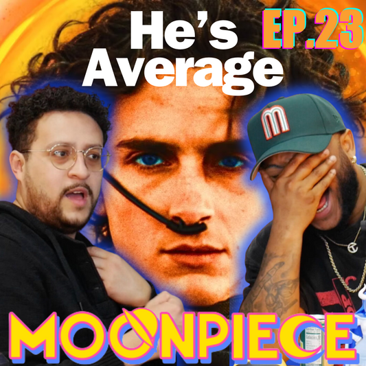 We Hate Bowling, Chocolate & Timothee! | Moon Piece Podcast #23