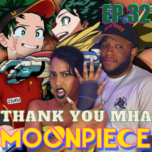 10 Years! Goodbye My Hero Academia! | Moon Piece Podcast #32