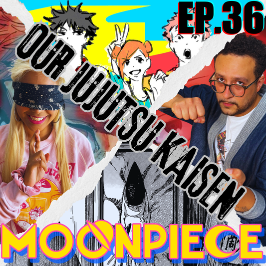 And That Was Our Jujutsu Kaisen... | Moon Piece Podcast #36
