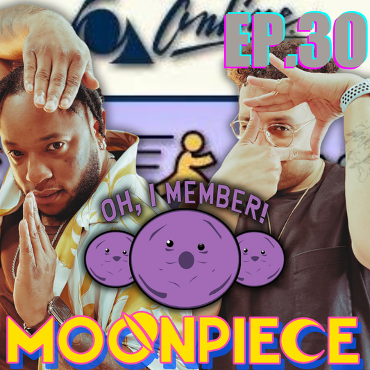 Oh Naur! I MEMBER! | Moon Piece Podcast #30